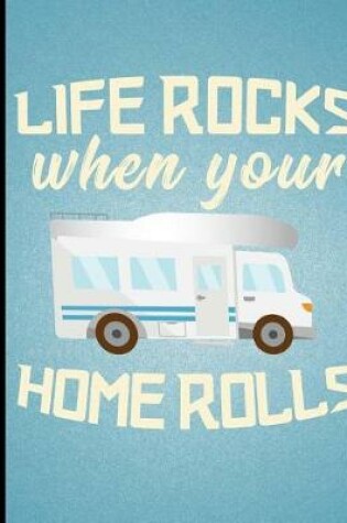 Cover of Life Rocks When Your Home Rolls, Nomads, Composition Book, 5x5 Quad Rule Graph Paper