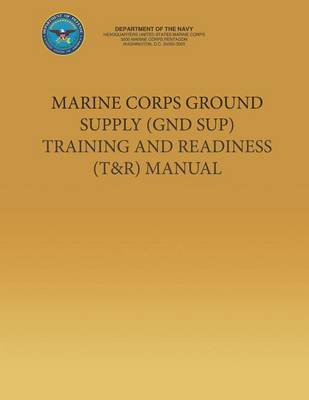 Book cover for Marine Corps Ground Supply (GND SUP) Training and Readiness (T&R) Manual