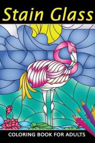 Cover of Stain Glass Coloring Book for Adults