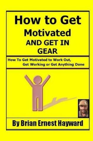 Cover of How to get motivated and get in Gear
