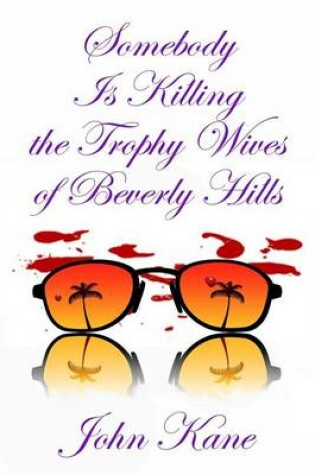 Cover of Somebody is Killing the Trophy Wives of Beverly Hills