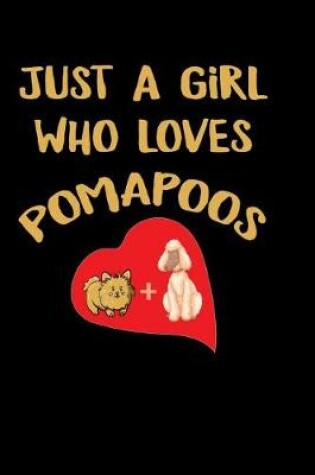 Cover of Just a Girl Who Loves Pomapoos