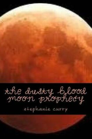 Cover of The Dusty Blood Moon Prophecy