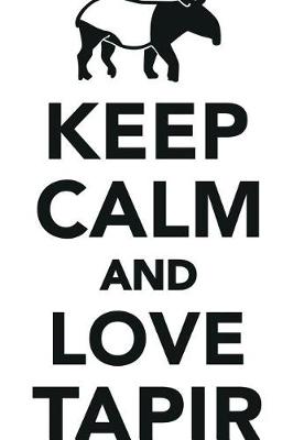Book cover for Keep Calm Love Tapir Workbook of Affirmations Keep Calm Love Tapir Workbook of Affirmations