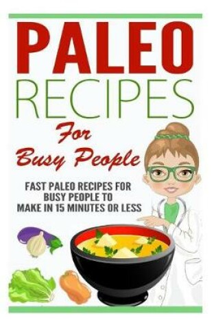 Cover of Paleo Recipes for Busy People