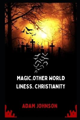 Book cover for Magic.Other World Liness. Christianity