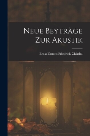 Cover of Neue Beyträge zur Akustik