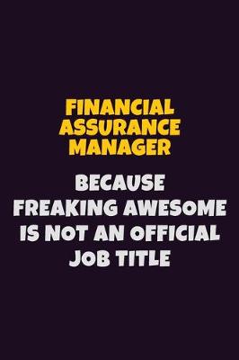 Book cover for Financial Assurance Manager, Because Freaking Awesome Is Not An Official Job Title