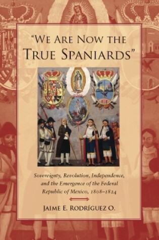 Cover of "We Are Now the True Spaniards"
