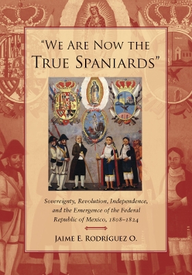 Book cover for "We Are Now the True Spaniards"