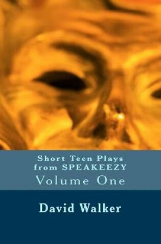 Cover of Short Teen Plays from Speakeezy