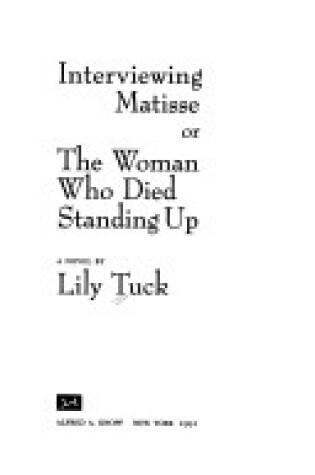 Cover of Interviewing Matisse or the Woman Who Died Standin
