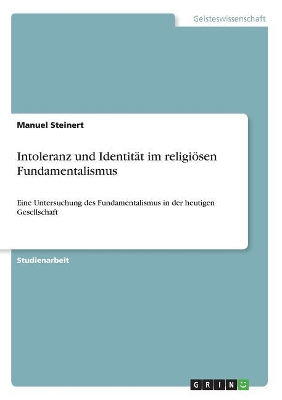 Cover of Intoleranz und Identität im religiösen Fundamentalismus