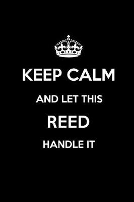 Book cover for Keep Calm and Let This Reed Handle It