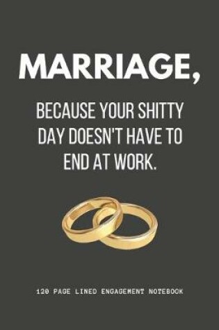 Cover of Marriage, Because Your Shitty Day Doesn't Have To End At Work.
