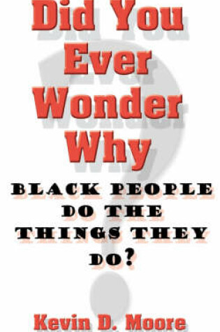 Cover of Did You Ever Wonder Why Black People Do the Things They Do?