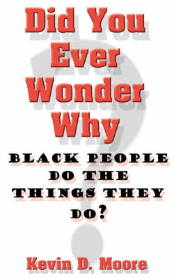 Book cover for Did You Ever Wonder Why Black People Do the Things They Do?