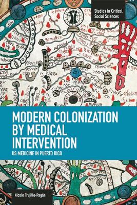 Book cover for Modern Colonization By Medical Intervention: U.s. Medicine In Puerto Rico