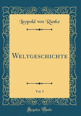 Book cover for Weltgeschichte, Vol. 5 (Classic Reprint)