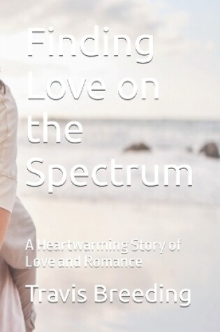 Cover of Finding Love on the Spectrum