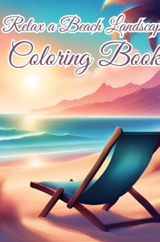 Cover of Relax a Beach Landscape Coloring Book