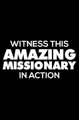 Book cover for Witness This Amazing Missionary in Action
