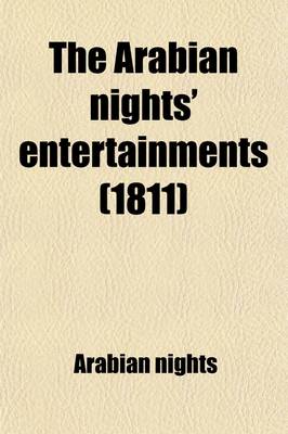 Book cover for The Arabian Nights' Entertainments; Or, the Thousand and One Nights, Tr. from the Fr. of M. Galland by G.S. Beaumont. Or, the Thousand and One Nights, Tr. from the Fr. of M. Galland by G.S. Beaumont