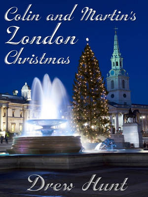 Colin and Martin's London Christmas by Drew Hunt