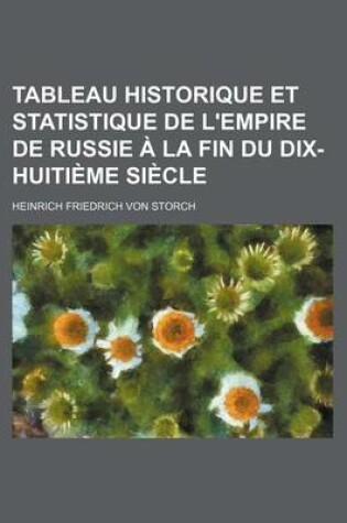 Cover of Tableau Historique Et Statistique de L'Empire de Russie a la Fin Du Dix-Huitieme Siecle (2)