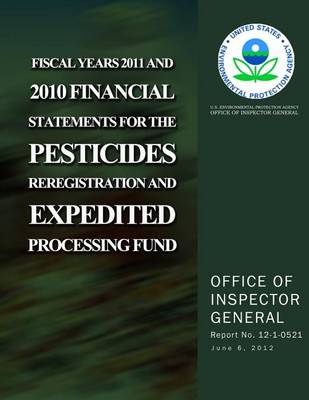 Book cover for Fiscal Years 2011 and 2010 Financial Statements for the Pesticides Reregistration and Expedited Processing Fund