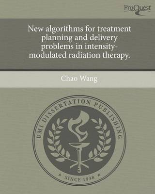 Book cover for New Algorithms for Treatment Planning and Delivery Problems in Intensity-Modulated Radiation Therapy