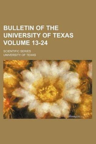 Cover of Bulletin of the University of Texas Volume 13-24; Scientific Series