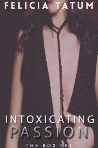 Cover of Intoxicating Passion Box Set