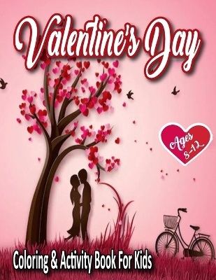 Cover of Valentines Day Coloring & Activity Book For Kids Ages 8-12