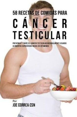 Cover of 58 Recetas De Comidas Para Cancer Testicular