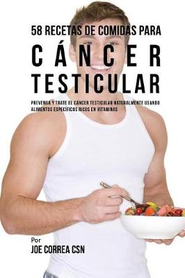 Book cover for 58 Recetas De Comidas Para Cancer Testicular
