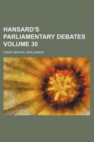 Cover of Hansard's Parliamentary Debates Volume 30