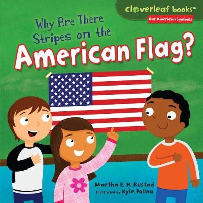 Cover of Why Are There Stripes on the American Flag?