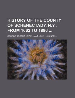 Book cover for History of the County of Schenectady, N.Y., from 1662 to 1886