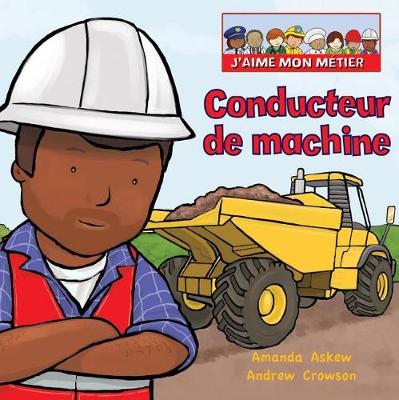 Cover of J'Aime Mon Métier: Conducteur de Machine