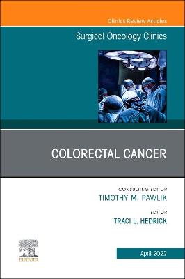 Cover of Colorectal Cancer, an Issue of Surgical Oncology Clinics of North America