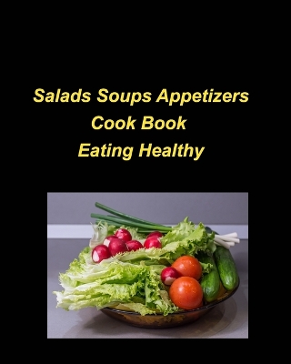 Book cover for Salads Soups Appetizers Cook Book Eating Healthy