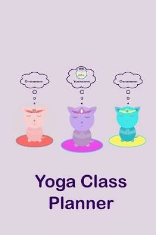 Cover of Yoga Class Planner Three Cats Meditating