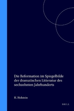 Cover of Die Reformation im Spiegelbilde der dramatischen Litteratur des sechzehnten Jahrhunderts