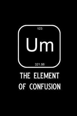 Book cover for Um the Element of Confusion