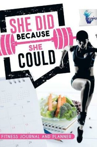 Cover of She Did Because She Could Fitness Journal and Planner