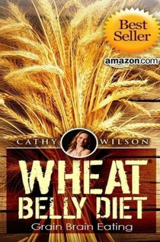 Cover of Wheat Belly Diet: Grain Brain Eating