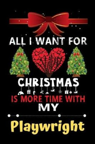 Cover of All I want for Christmas is more time with my Playwright