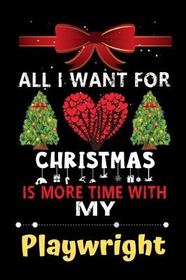 Book cover for All I want for Christmas is more time with my Playwright