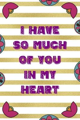 Book cover for I Have So Much Of You In My Heart